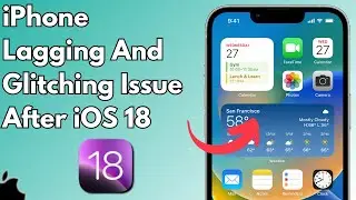 How to Fix iPhone Lagging and Glitching Issues After iOS 18 Update | Easy Solutions