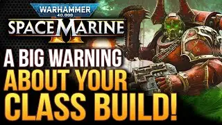 Warhammer 40K Space Marine 2 - A BIG WARNING About Your Class Build! Hidden Mechanics and More!