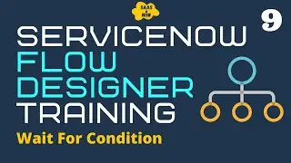 #9 How to use Wait For Condition in ServiceNow with Flow Designer | Flow Designer Training