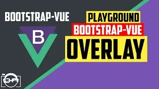 Playground with overlay in bootstrap-vue for vuejs - bootstrap-vue tutorial