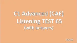 C1 Advanced (CAE) Listening Test 65 with answers -