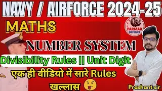 Maths for Navy /Airforce 2024-25 | Number system | Divisibility Rules and Unit Digit|ParmarDefence|