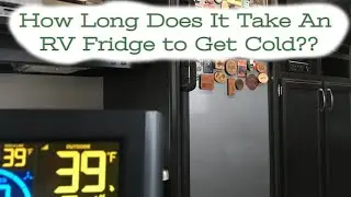 How Long Does It Take An RV Fridge to Get Cold?? Lets Find Out