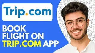 How to Book Flight on Trip.com App (2024)