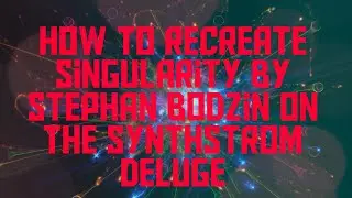 How to Recreate 'Singularity' by Stephan Bodzin on the Deluge