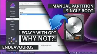 Manual Partition EndeavourOS GPT LEGACY | Single Boot EndeavourOS Install | Linux Beginners 2021