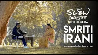 Smriti Irani | The Slow Interview with Neelesh Misra