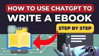 How To Use ChatGPT To Write A eBook: [Step-By-Step Guide]