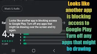 Looks like another app is blocking access to Google Play Turn off any apps that might be drawing