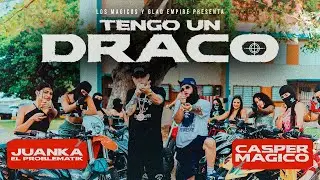 Casper Mágico & Juanka - Tengo Un Draco (Video Oficial)