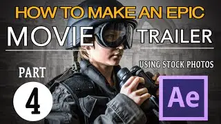 HOW TO MAKE AN EPIC MOVIE TRAILER IN AFTER EFFECTS - Part 4