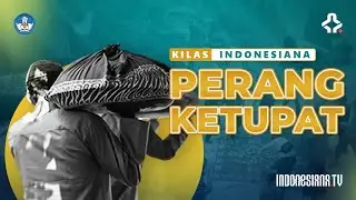 KILAS INDONESIANA - PERANG KETUPAT