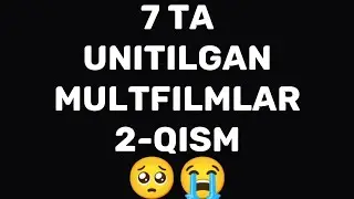 7 TA UNITILGAN MULTFILMLAR 2 QISM / 7 ТА УНИТИЛГАН МУЛЬТФИЛЬМЛАР 2 КИСМ