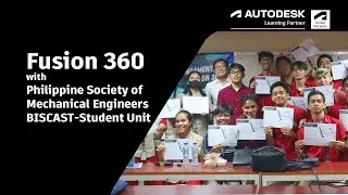 Autodesk Fusion 360 with Philippine Society of Mechanical Engineers BISCAST Student Unit