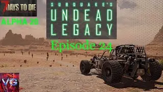 7 Days to Die Alpha 20 | Undead Legacy Ep24