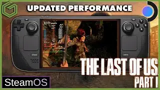 Steam Deck - The Last of Us Patch 1.0.2.0 - Steam OS - Gameplay & Performance Updated