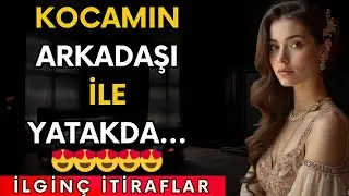 KOCAM BENİ ARKADAŞI İLE AYNI YATAKDA İSTİYOR... | İtiraf ve Gerçek Hayat Hikayeleri