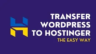 How To Transfer WordPress SiteTo Hostinger -  Migrate Your Website to Hostinger