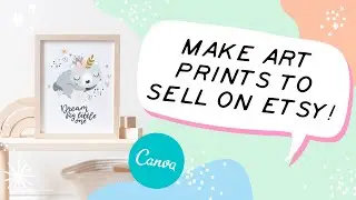 How to Create Digital Art Prints to Sell on Etsy