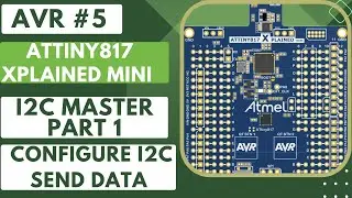 AVR #5. I2C Master PART1 || Configuration || Send Data