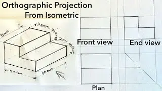 How To Draw Orthographic Projection In First Angle From Isometric Projection.