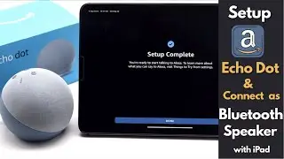 Setup Amazon Echo Dot (4th Gen) with iPad Pro/Air | Pair Amazon Alexa as Bluetooth Speaker with iPad