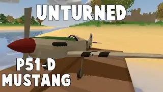 Unturned Mod Showcase | P51-D 30 Mustang (WW2 Planes)