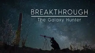 Breakthrough: The Galaxy Hunter