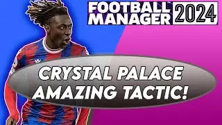 FM24 Crystal Palace AMAZING Tactics & Transfer Guide | Football Manager 2024