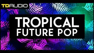 SAMPLE PACK Tropical Future Pop from TD Audio