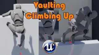 Vaulting & Climbing (Parkour) Part 2 - Unreal Engine 4 Tutorial