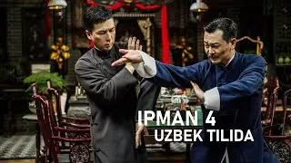 IPMAN va Master Van Jangi  | IPMAN 4 uzbek tilida (FULL HD)