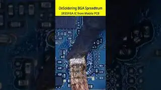 DeSoldering BGA Spreadtrum SR3593A IC from Mobile PCB #DeSoldering #shorts