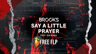 Brooks Ft. Gia Koka - Say A Little Prayer [FL STUDIO 20 REMAKE] FREE FLP