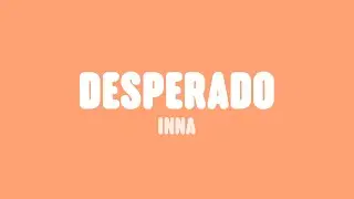 INNA - Desperado (Lyrics)