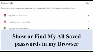 How to show, see and Find all my saved passwords on my browser for any device .