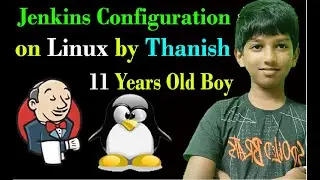 Jenkins Configuration on Linux by 11 years Old Boy. | Thanish