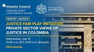 Justice Fair Play Initiative: Private sector views of justice in Colombia