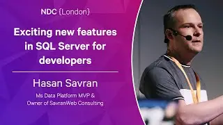 Exciting new features in SQL Server for developers - Hasan Savran - NDC London 2023