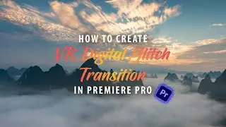 🔴🔵 How to create VR Digital Glitch Transition premiere pro tutorial 🔴🔵