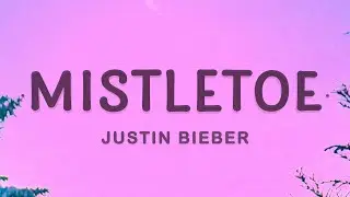 Justin Bieber - Mistletoe (Lyrics)