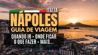 NÁPOLES - Guia de Viagem / Quando ir / Onde ficar / O que fazer / E mais...