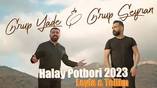 Grup YÂDE (Kadir OKATAR) & Grup SEYRAN Leyla-Tellim HALAY POTBORİ 2023