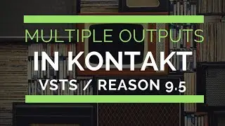 Multiple Outputs in Native Instruments Kontakt VST in Reason 9.5 (Multi channel drumming solved)