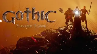 Gothic Playable Teaser - Играбельный тизер ремейка оригинальной Готики!