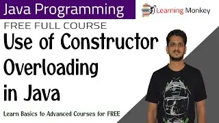 Use of Constructor Overloading in Java || Lesson 36 || Java Programming || Learning Monkey ||