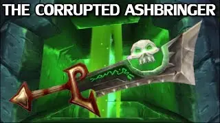 The Corrupted Ashbringer - Azeroth Arsenal Episode 14