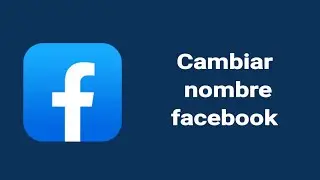 CAMBIAR NOMBRE en Facebook 2023