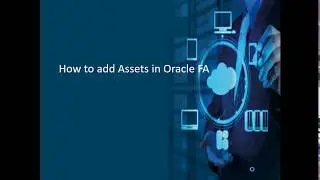 How to Add Assets in Oracle FA