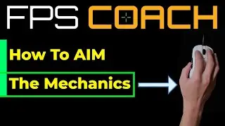 How to AIM (FPS Mechanics)